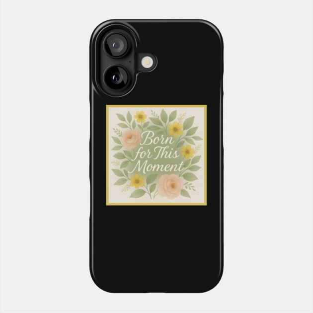 Born For This Moment Phone Case by Peter's Store 8