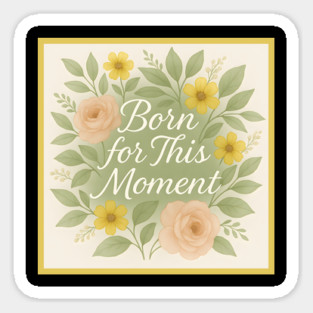 Born For This Moment Sticker
