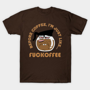 Fuckoffee T-Shirt