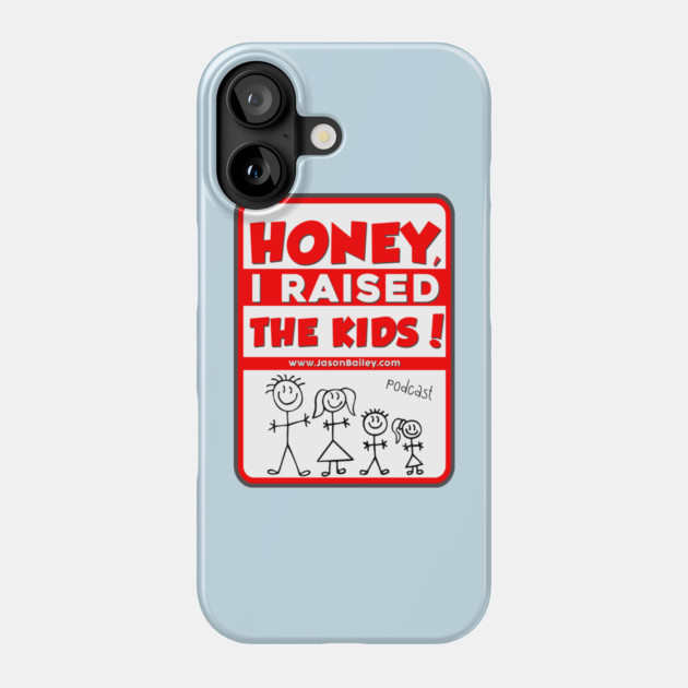 HONEY, I RAISED THEN KIDS PODCAST (NEW) Phone Case by BPX (Bailey Podcast XChange) Merch