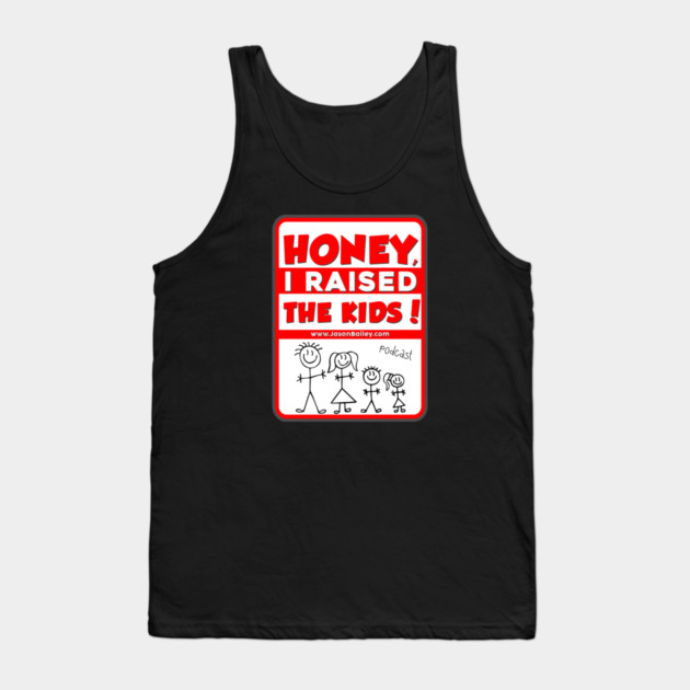 HONEY, I RAISED THEN KIDS PODCAST (NEW) Tank Top by BPX (Bailey Podcast XChange) Merch