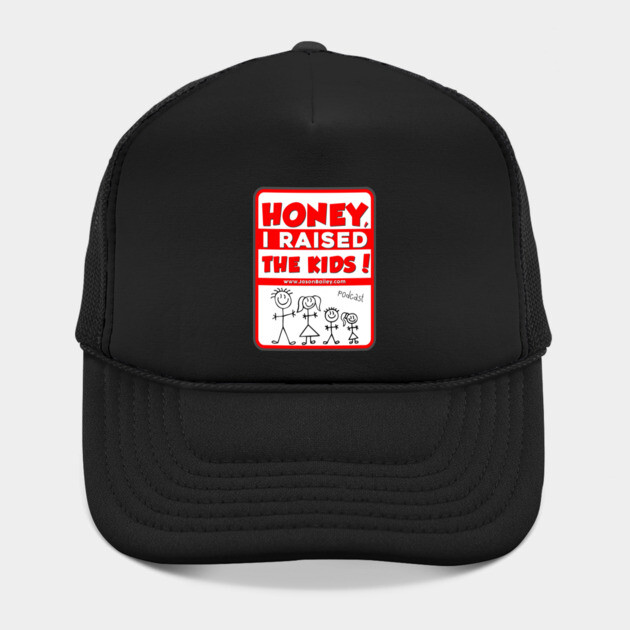 HONEY, I RAISED THEN KIDS PODCAST (NEW) by BPX (Bailey Podcast XChange) Merch
