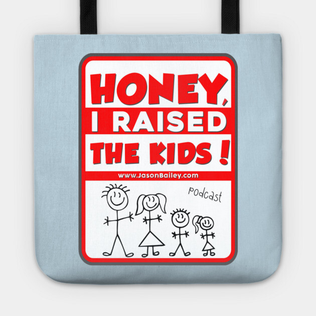 HONEY, I RAISED THEN KIDS PODCAST (NEW) Tote by BPX (Bailey Podcast XChange) Merch