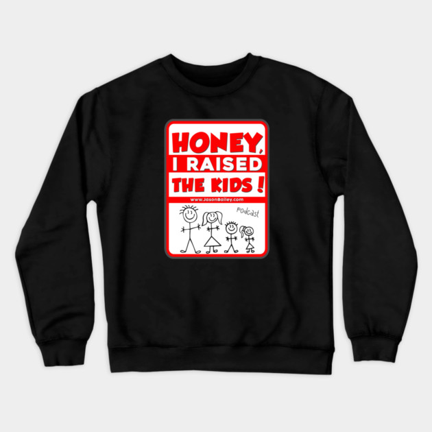 HONEY, I RAISED THEN KIDS PODCAST (NEW) Crewneck Sweatshirt by BPX (Bailey Podcast XChange) Merch