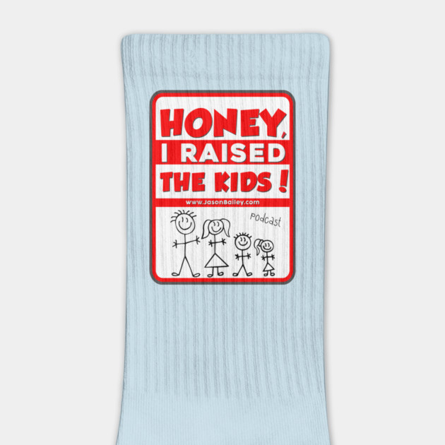 HONEY, I RAISED THEN KIDS PODCAST (NEW) by BPX (Bailey Podcast XChange) Merch