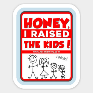 HONEY, I RAISED THEN KIDS PODCAST (NEW) Magnet