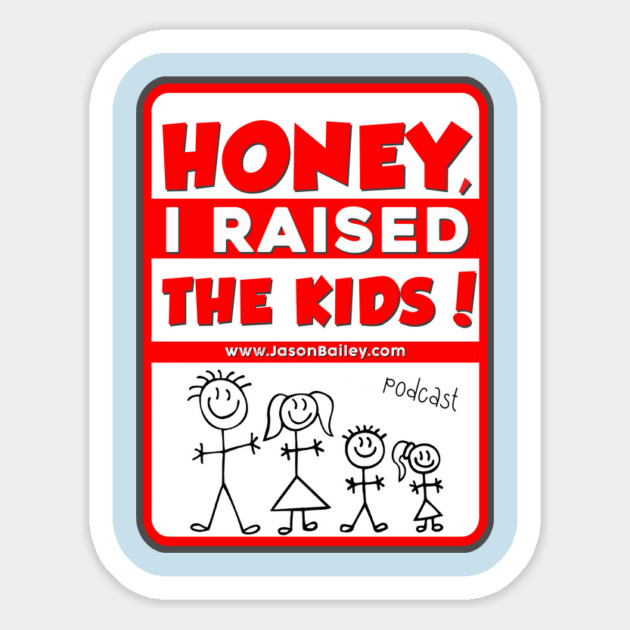 HONEY, I RAISED THEN KIDS PODCAST (NEW) Magnet by BPX (Bailey Podcast XChange) Merch