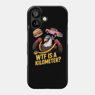 WTF Is A Kilometer Eagle Phone Case