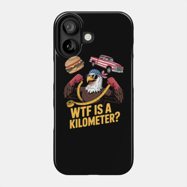 WTF Is A Kilometer Eagle Phone Case by Silly Me Studio