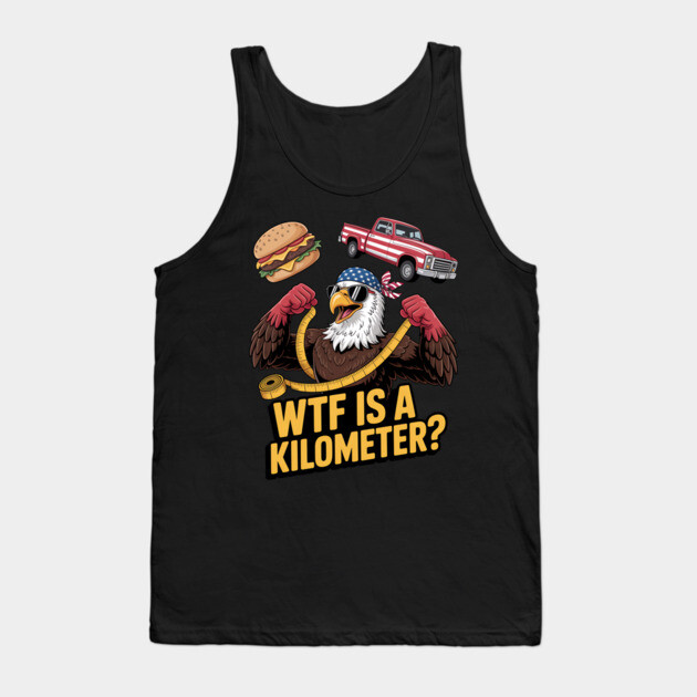 WTF Is A Kilometer Eagle Tank Top by Silly Me Studio