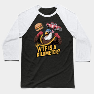 WTF Is A Kilometer Eagle Baseball T-Shirt
