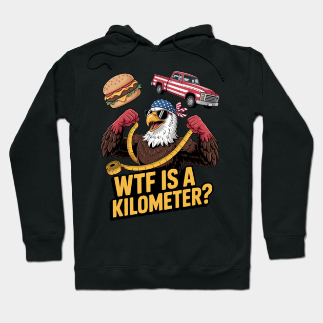 WTF Is A Kilometer Eagle Hoodie by Silly Me Studio