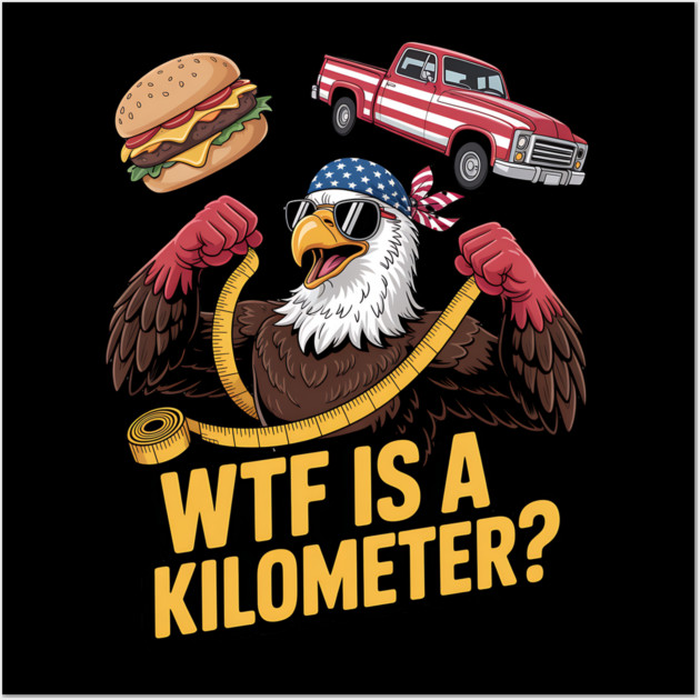 WTF Is A Kilometer Eagle Wall Art by Silly Me Studio