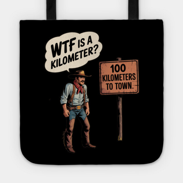 WTF Is A Kilometer Cowboy Tote by Silly Me Studio