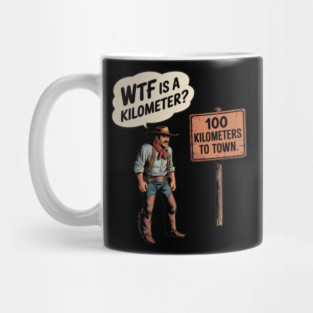 WTF Is A Kilometer Cowboy Mug