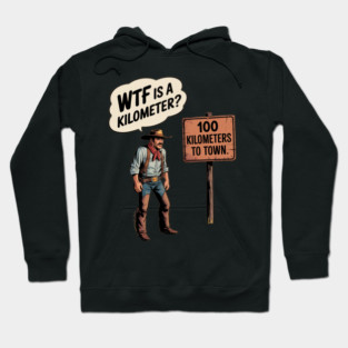 WTF Is A Kilometer Cowboy Hoodie