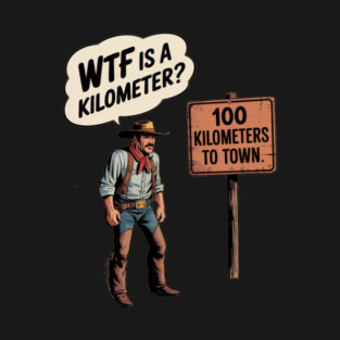 WTF Is A Kilometer Cowboy T-Shirt