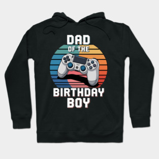 Dad of The Birthday Boy Family Gamer Mom Game Boys Gamer Hoodie