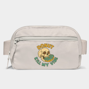 Donut Kill My Vibe Good Vibes Only Edgy Humor Pun Bag