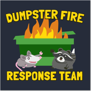 Dumpster Fire Response Team with Raccoon and Possum Posters and Art
