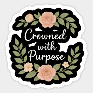 Crowned With Purpose Sticker