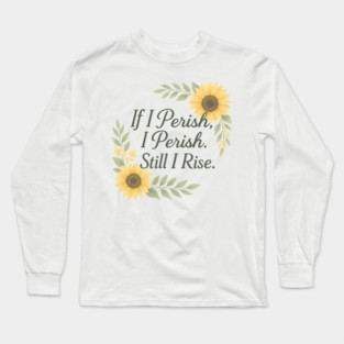 Still I Rise Long Sleeve T-Shirt