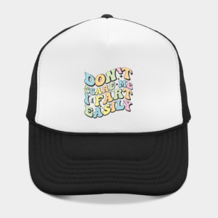 Don't Scare Me I Fart Easily - Funny Sarcastic Humor Gift Idea Hat