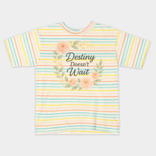 Destiny Doesn't Wait Kids T-Shirt