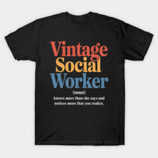 Social Worker Definition Social Work T-Shirt