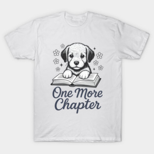 Just One More Chapter T-Shirt