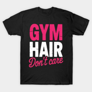 Sweat And Style Gym Hair Dont Care T-Shirt