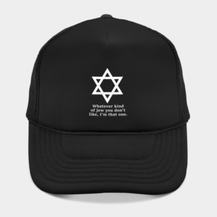 Whatever Kind Of Jew You Don'T Like I'M That One Hat