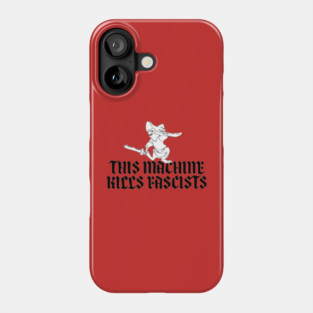 THIS MACHINE KILLS FASCISTS (ROBIN HOOD) Phone Case
