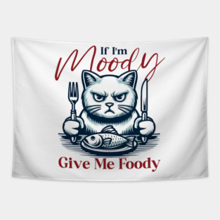 Moody Cat Give Me Foody Tapestry