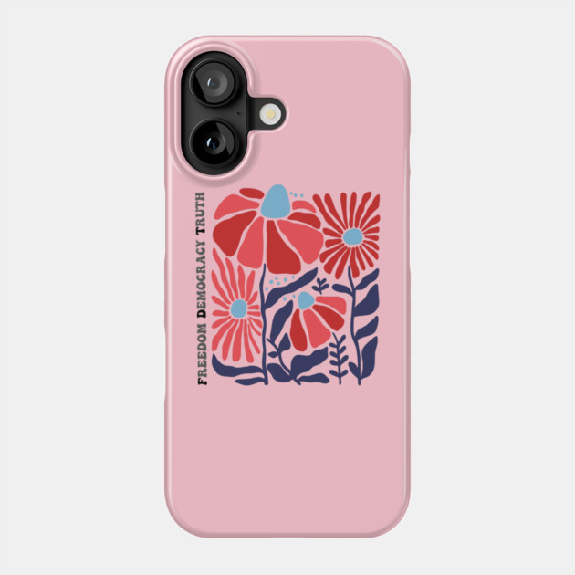 Freedom Democracy Truth Floral Phone Case by casualteesinc