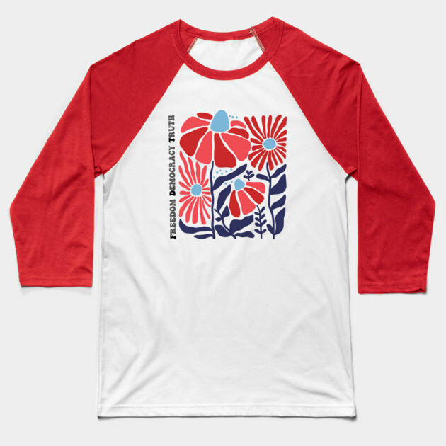 Freedom Democracy Truth Floral Baseball T-Shirt by casualteesinc