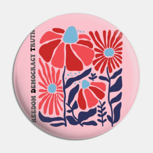 Freedom Democracy Truth Floral Pin