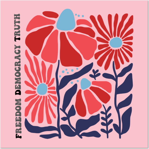 Freedom Democracy Truth Floral Wall Art by casualteesinc