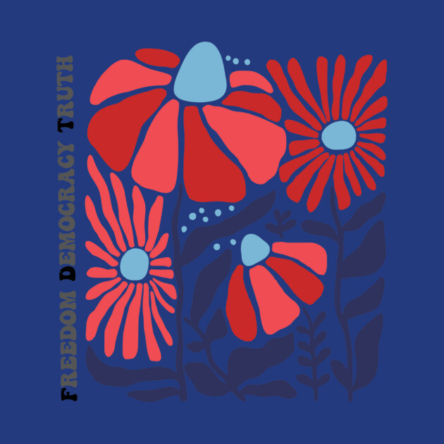 Freedom Democracy Truth Floral by casualteesinc