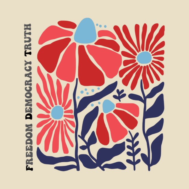 Freedom Democracy Truth Floral by casualteesinc
