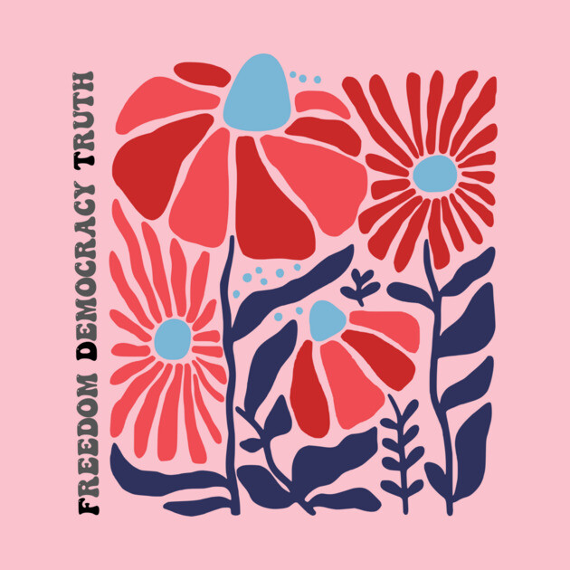 Freedom Democracy Truth Floral by casualteesinc