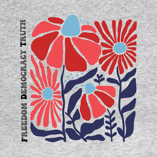 Freedom Democracy Truth Floral by casualteesinc
