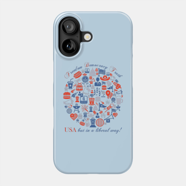 Freedom Democracy Truth USA but in a Liberal Way Phone Case by casualteesinc