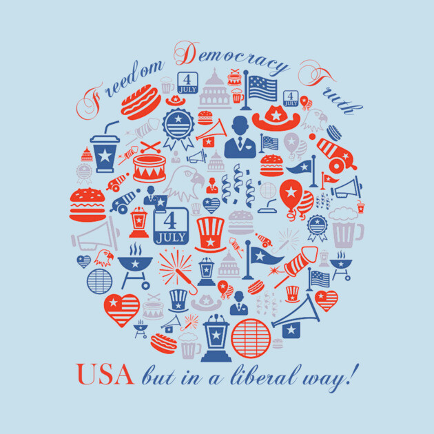 Freedom Democracy Truth USA but in a Liberal Way by casualteesinc