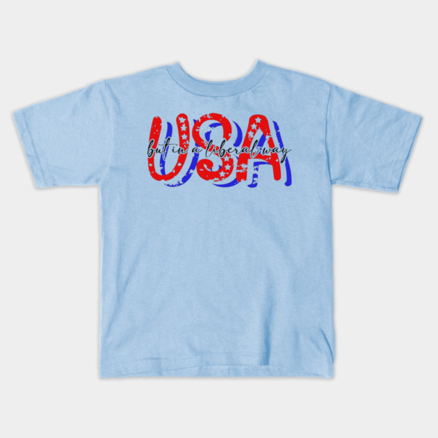 USA But in a Liberal Way Kids T-Shirt by casualteesinc