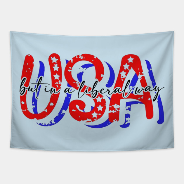 USA But in a Liberal Way Tapestry by casualteesinc