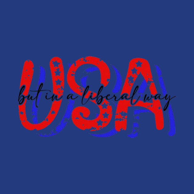 USA But in a Liberal Way by casualteesinc