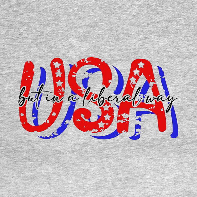 USA But in a Liberal Way by casualteesinc