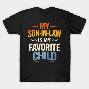 my-son-in-law-is-my-favorite-child T-Shirt