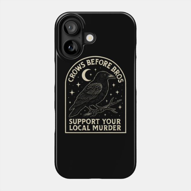 CROWS-BEFORE-BROS Phone Case by Creatifly Graphic Tees
